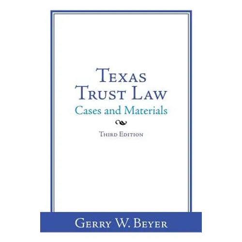 Texas Trust Law: Cases and Materials-Third Edition