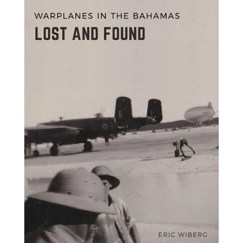Warplanes Lost & Found in The Bahamas