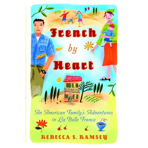 French By Heart: An American Family's Adventures in La Belle France