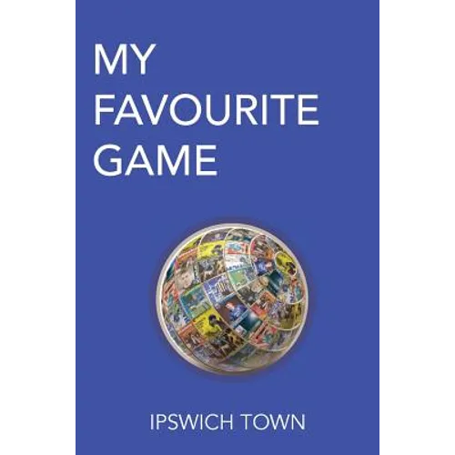 My Favourite Game: Ipswich Town