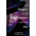 The Magic in the Nightmare that was Me