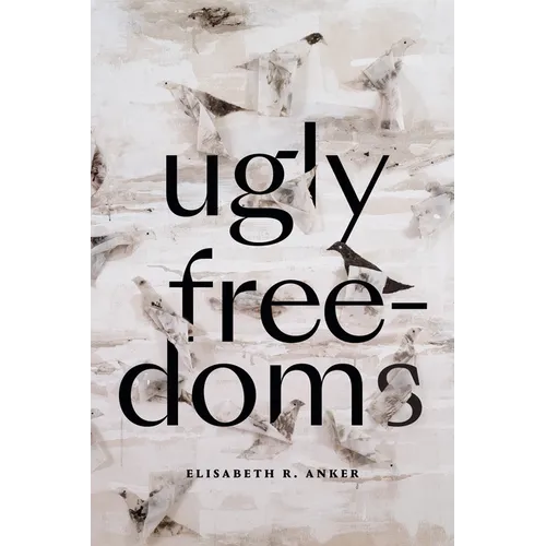 Ugly Freedoms