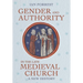 Gender and Authority in the Late Medieval Church: A New History