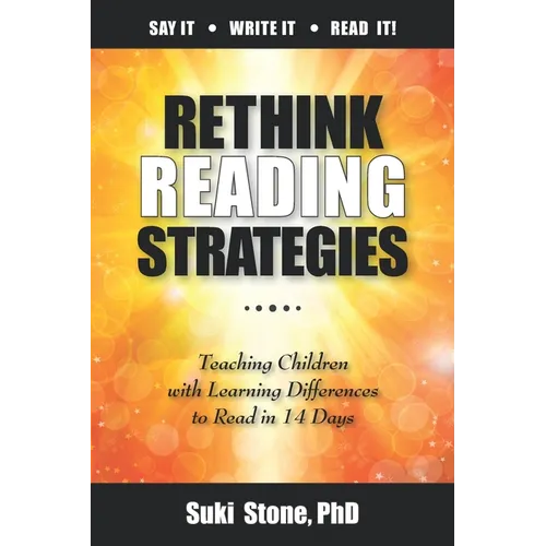 Rethink Reading Strategies: Teaching Children with Learning Differences to Read in 14 Days