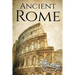 Ancient Rome: A History From Beginning to End