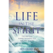 Life in the Spirit: The Life God Always Intended You For You To Live