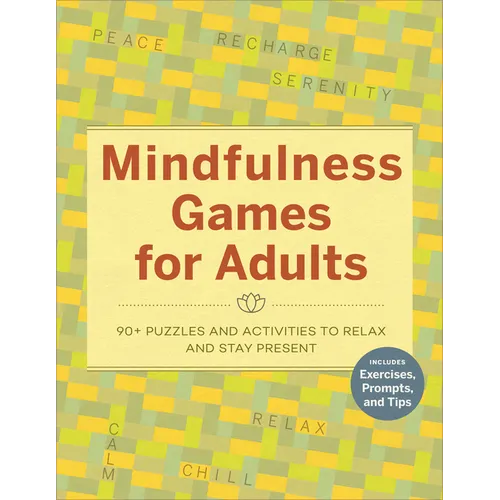 Mindfulness Games for Adults: 90+ Puzzles and Activities to Relax and Stay Present