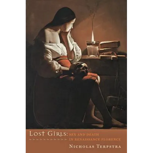 Lost Girls: Sex and Death in Renaissance Florence