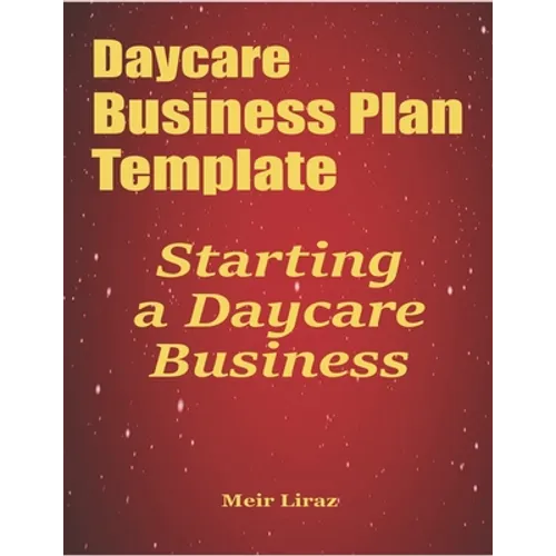 Daycare Business Plan Template: Starting a Daycare Business