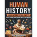 Human History: 1000 Interesting Facts About Humans from Ancient Times to the Present