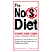 The No S Diet: The Strikingly Simple Weight-Loss Strategy That Has Dieters Raving--and DroppingPounds