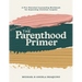 The Parenthood Primer: A Pre-Parental Counseling Workbook for Expecting Christian Couples