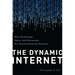 The Dynamic Internet: How Technology, Users, and Businesses are Transforming the Network
