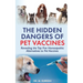 The Hidden Dangers of Pet Vaccines: Revealing the Top Five Homeopathic Alternatives to Pet Vaccines
