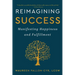 Reimagining Success: Manifesting Happiness and Fulfillment