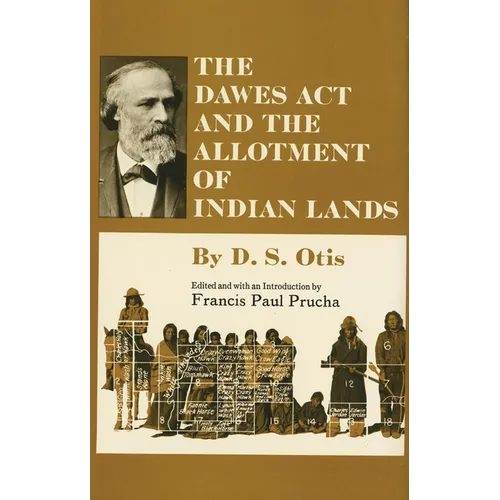 The Dawes ACT and the Allotment of Indian Lands: Volume 123