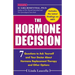 The Hormone Decision: 7 Questions To Ask Yourself and Your Doctor About Hormone Replacement Therapy and Other Options