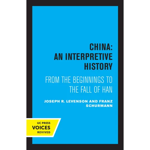 China: An Interpretive History: From the Beginnings to the Fall of Han