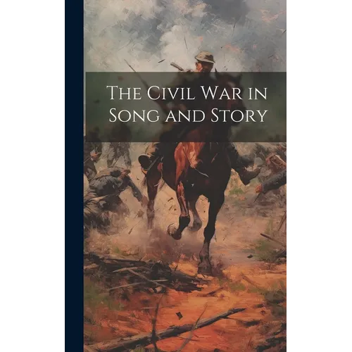 The Civil War in Song and Story