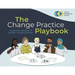 The Change Practice Playbook: A dynamic collection of popular change practices