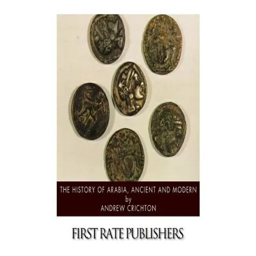 The History of Arabia, Ancient and Modern