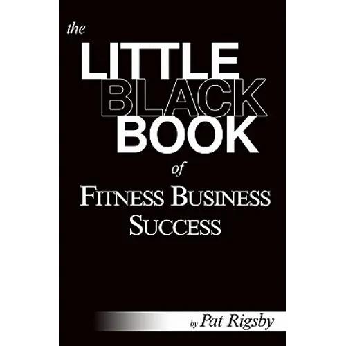 The Little Black Book of Fitness Business Success