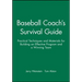 Baseball Coach's Survival Guide: Practical Techniques and Materials for Building an Effective Program and a Winning Team