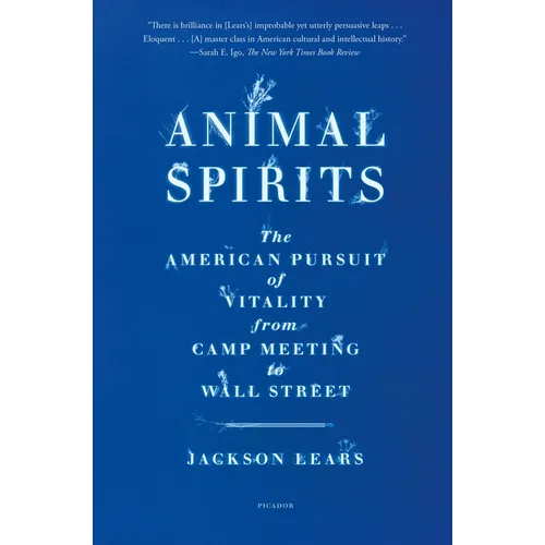 Animal Spirits: The American Pursuit of Vitality from Camp Meeting to Wall Street