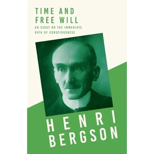 Time and Free Will; An Essay on the Immediate Data of Consciousness