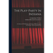 The Play-party In Indiana: A Collection Of Folk-songs And Games, With Descriptive Introduction And Correlating Notes