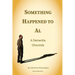 Something Happened to Al; A Dementia Chronicle