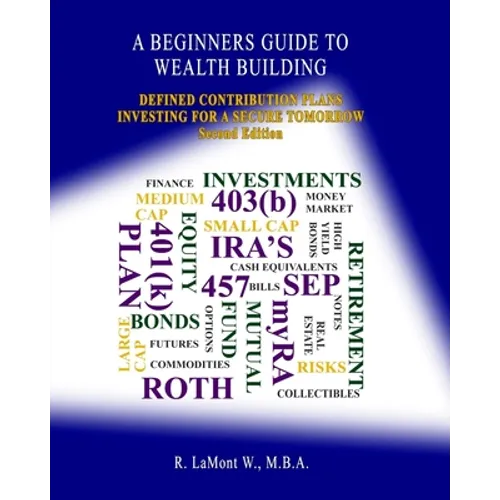 A Beginners Guide To Wealth Building: Defined Contribution Plans Investing For A Secure Tomorrow