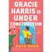 Gracie Harris Is Under Construction