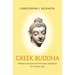 Greek Buddha: Pyrrho's Encounter with Early Buddhism in Central Asia