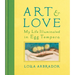 Art & Love: My Life Illuminated in Egg Tempera