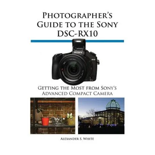 Photographer's Guide to the Sony Dsc-Rx10