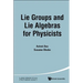 Lie Groups and Lie Algebras for Physicists