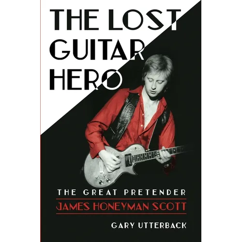 The Lost Guitar Hero: The Great Pretender: James Honeyman Scott