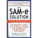 The Sam-E Solution: The Essential Guide to the Revolutionary Antidepression Supplement