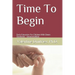 Time To Begin: Early Education For Children With Down Syndrome - Second Edition