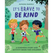 It's Brave to Be Kind: A Kindness Story and Activity Book for Children