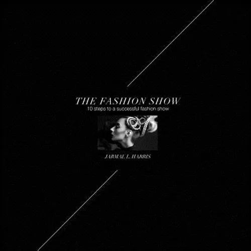 The Fashion Show: 10 Steps to a successful fashion show
