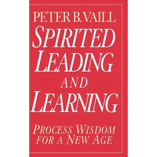 Spirited Leading and Learning: Process Wisdom for a New Age