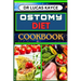 Ostomy Diet Cookbook: Delicious And Nutrient-Packed Friendly Recipes For Pretentious Nourishment And Vibrant Lifestyle