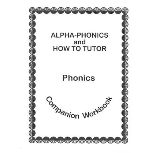 Alpha Phonics and How to Tutor Campanion Workbook