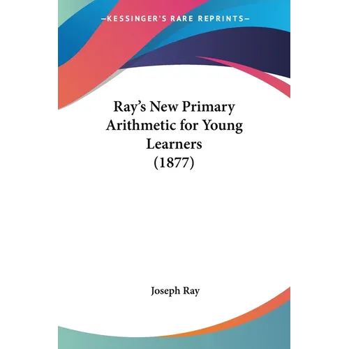 Ray's New Primary Arithmetic for Young Learners (1877)