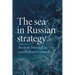 The Sea in Russian Strategy