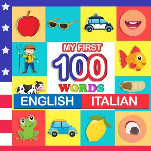 my first 100 words English-Italian: Learn Italian for kids aged 2-7