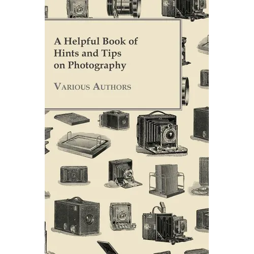 A Helpful Book of Hints and Tips on Photography