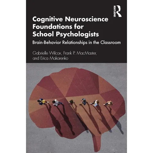 Cognitive Neuroscience Foundations for School Psychologists: Brain-Behavior Relationships in the Classroom
